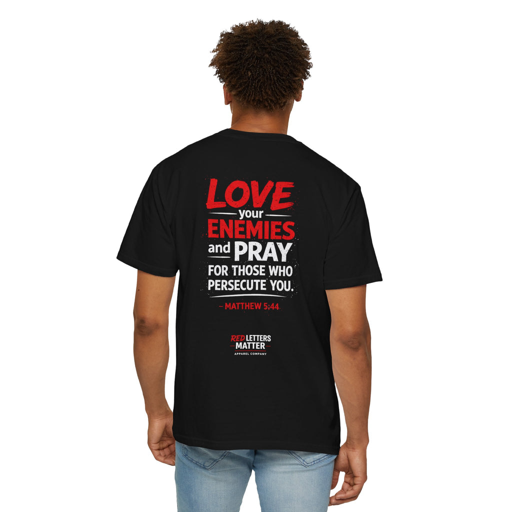 Red Letters Matter — Matthew 5:44 "Love Your Enemies" - Comfort Colors Tee