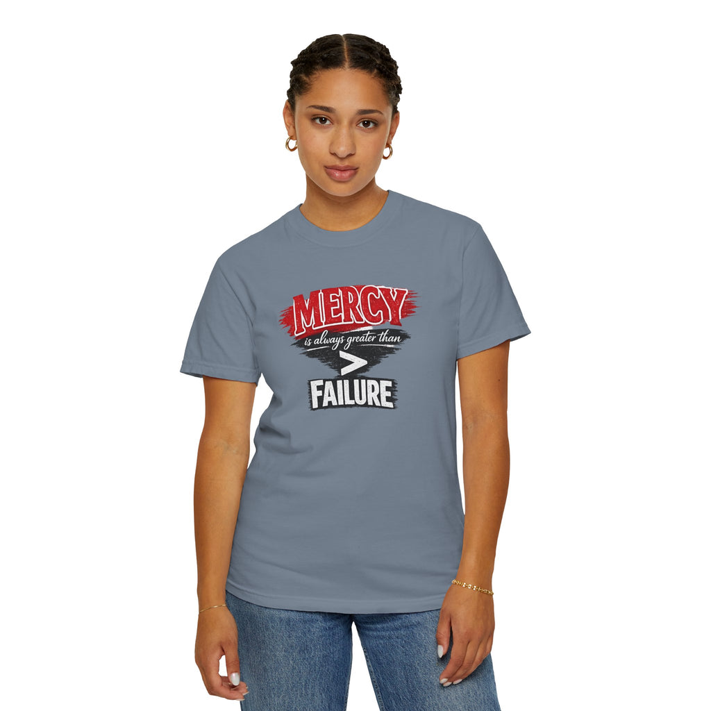 Mercy Is Greater Than Failure Inspirational Faith - James 2:13 - Comfort Colors T-Shirt