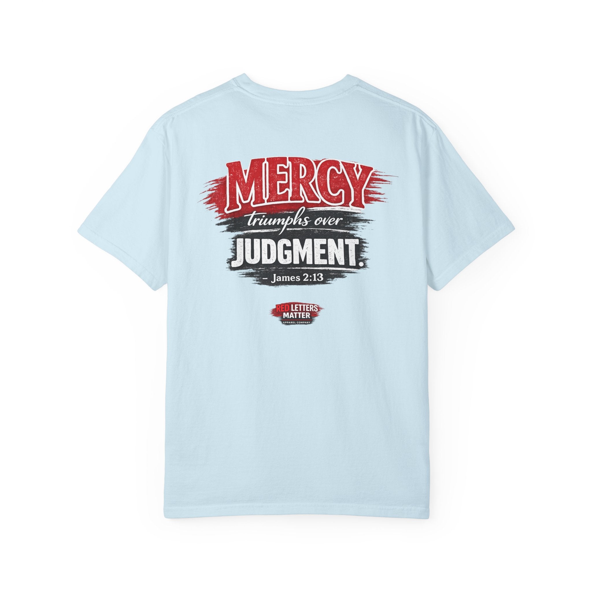 Mercy Is Greater Than Failure Inspirational Faith - James 2:13 - Comfort Colors T-Shirt