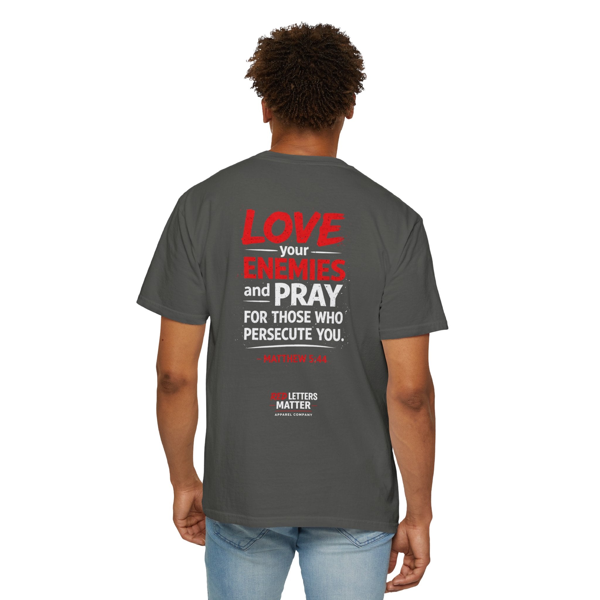 Red Letters Matter — Matthew 5:44 "Love Your Enemies" - Comfort Colors Tee
