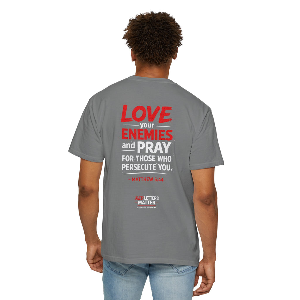 Red Letters Matter — Matthew 5:44 "Love Your Enemies" - Comfort Colors Tee