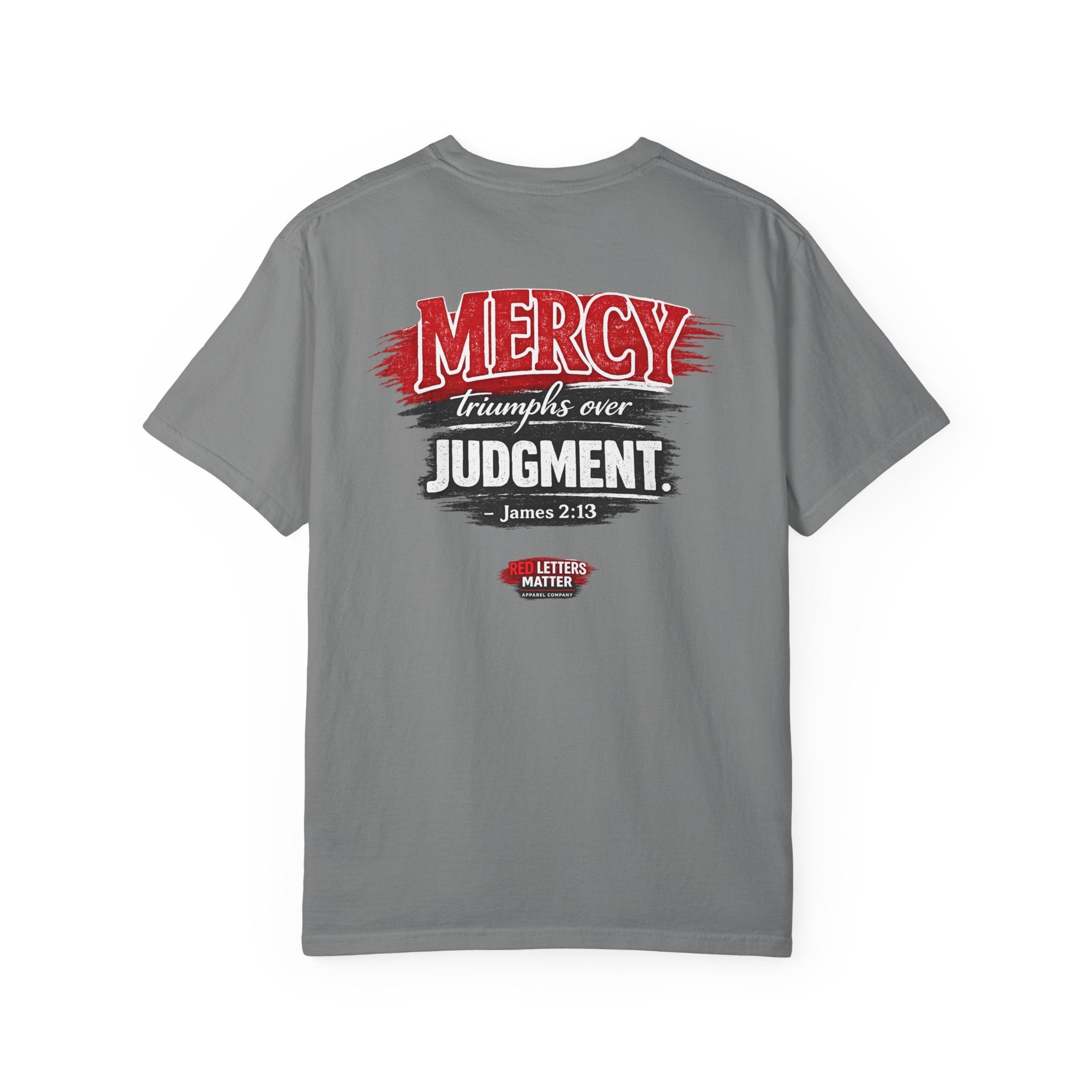 Mercy Is Greater Than Failure Inspirational Faith - James 2:13 - Comfort Colors T-Shirt