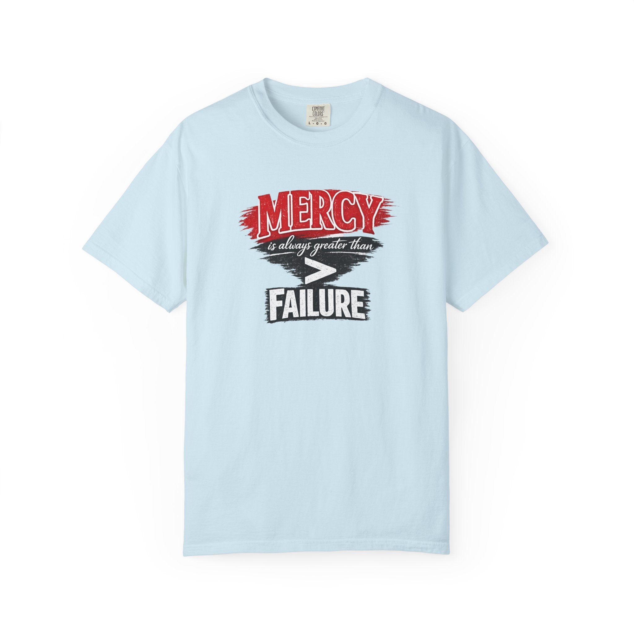Mercy Is Greater Than Failure Inspirational Faith - James 2:13 - Comfort Colors T-Shirt