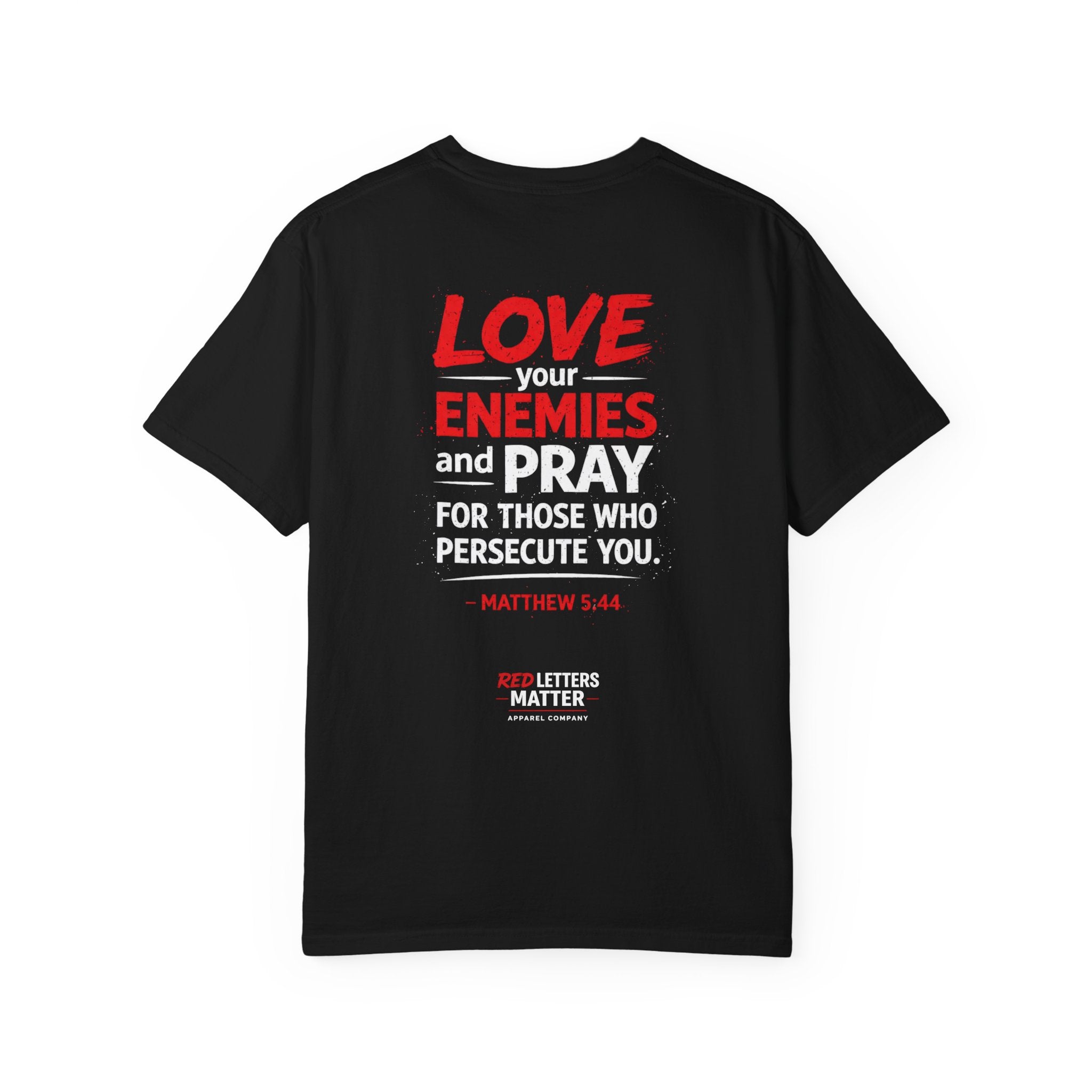 Red Letters Matter — Matthew 5:44 "Love Your Enemies" - Comfort Colors Tee