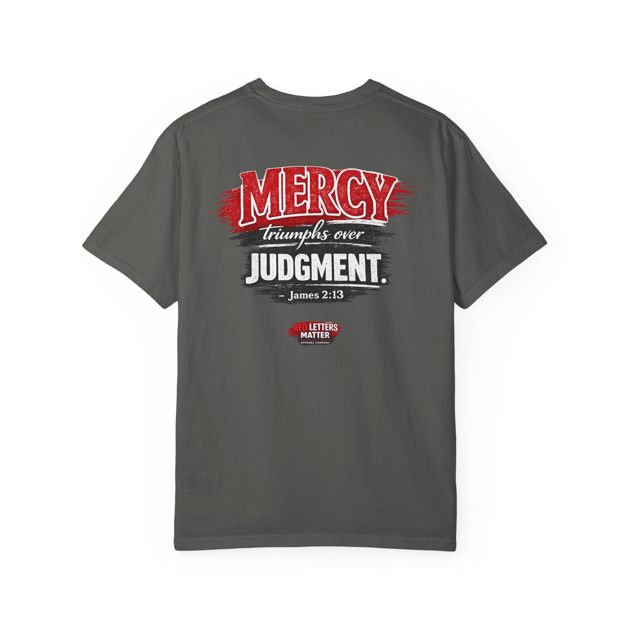 Mercy Is Greater Than Failure Inspirational Faith - James 2:13 - Comfort Colors T-Shirt
