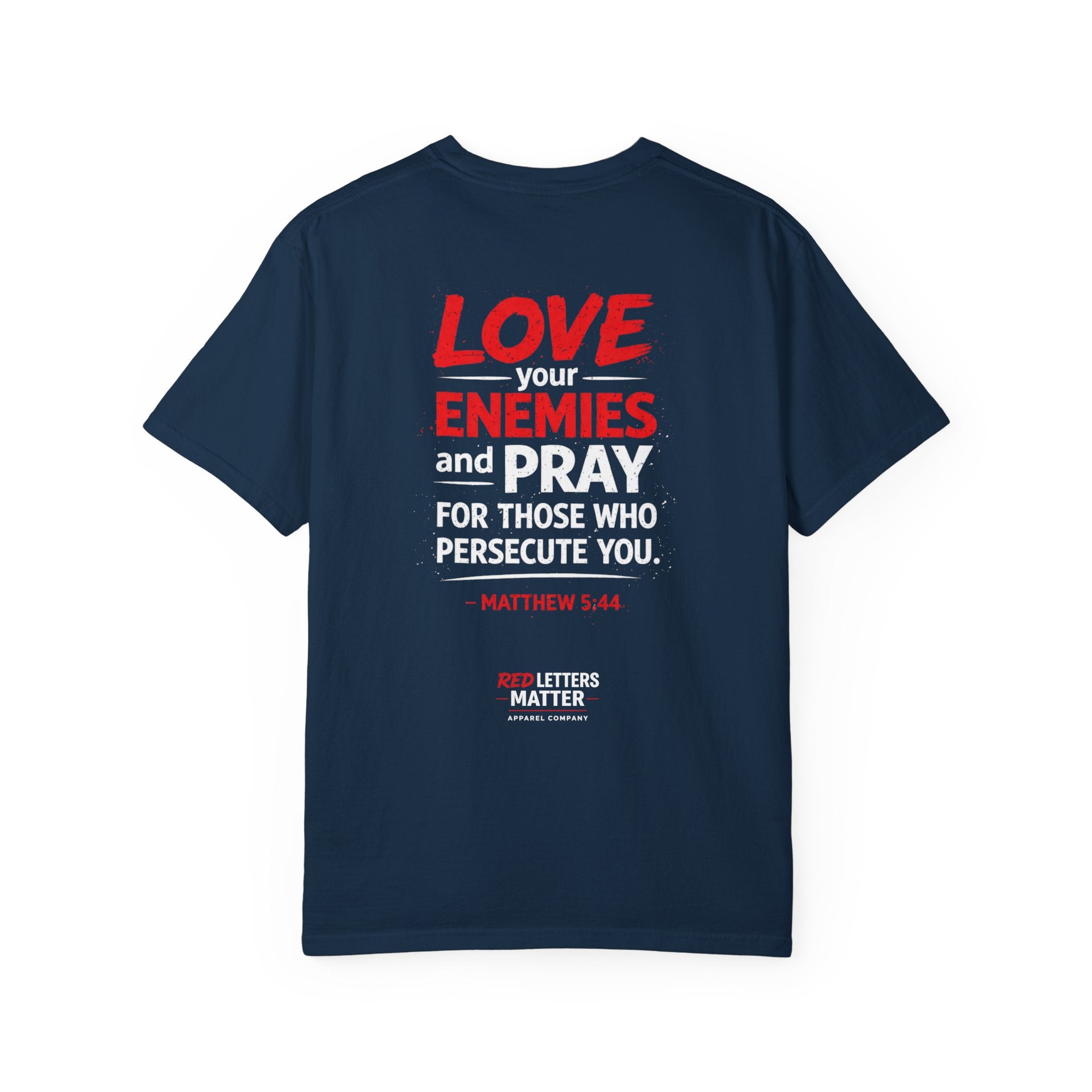 Red Letters Matter — Matthew 5:44 "Love Your Enemies" - Comfort Colors Tee