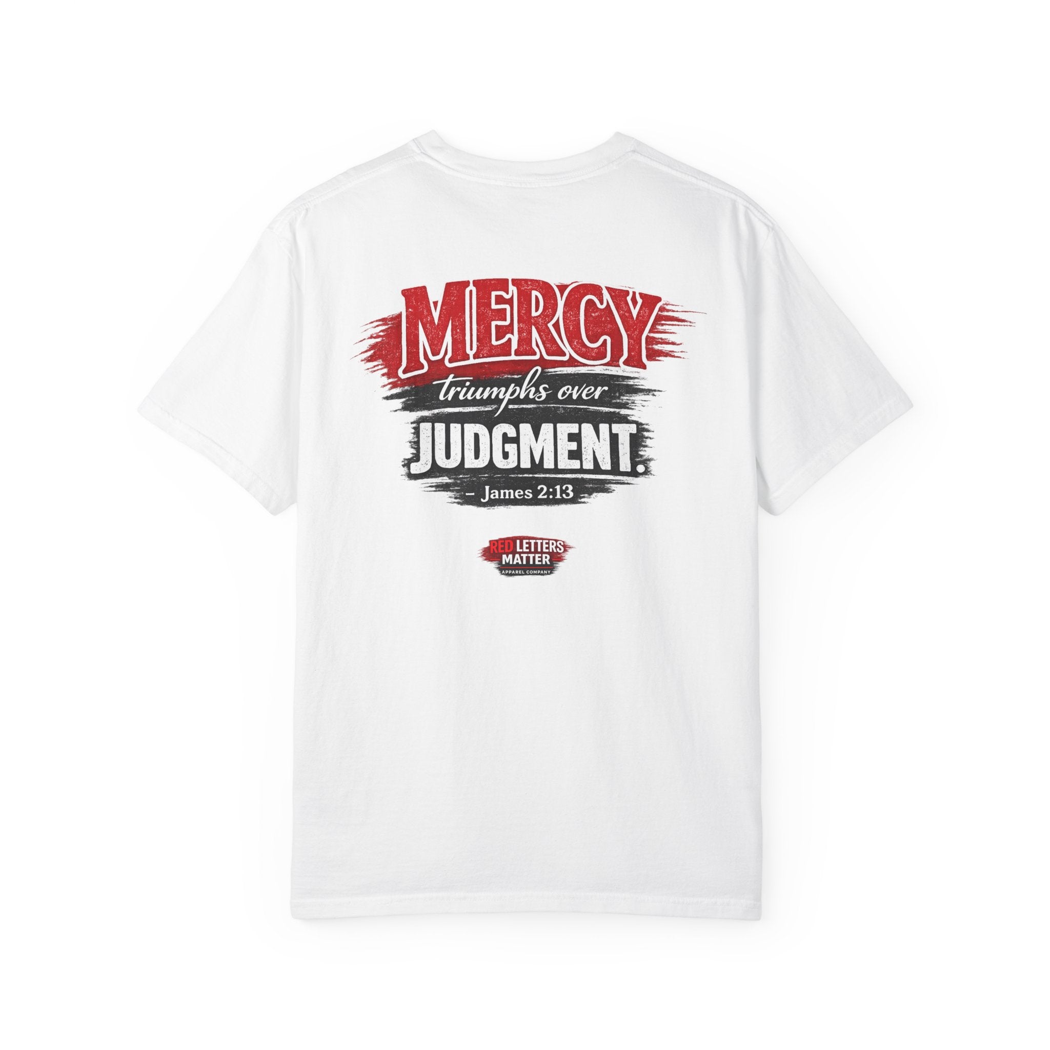 Mercy Is Greater Than Failure Inspirational Faith - James 2:13 - Comfort Colors T-Shirt