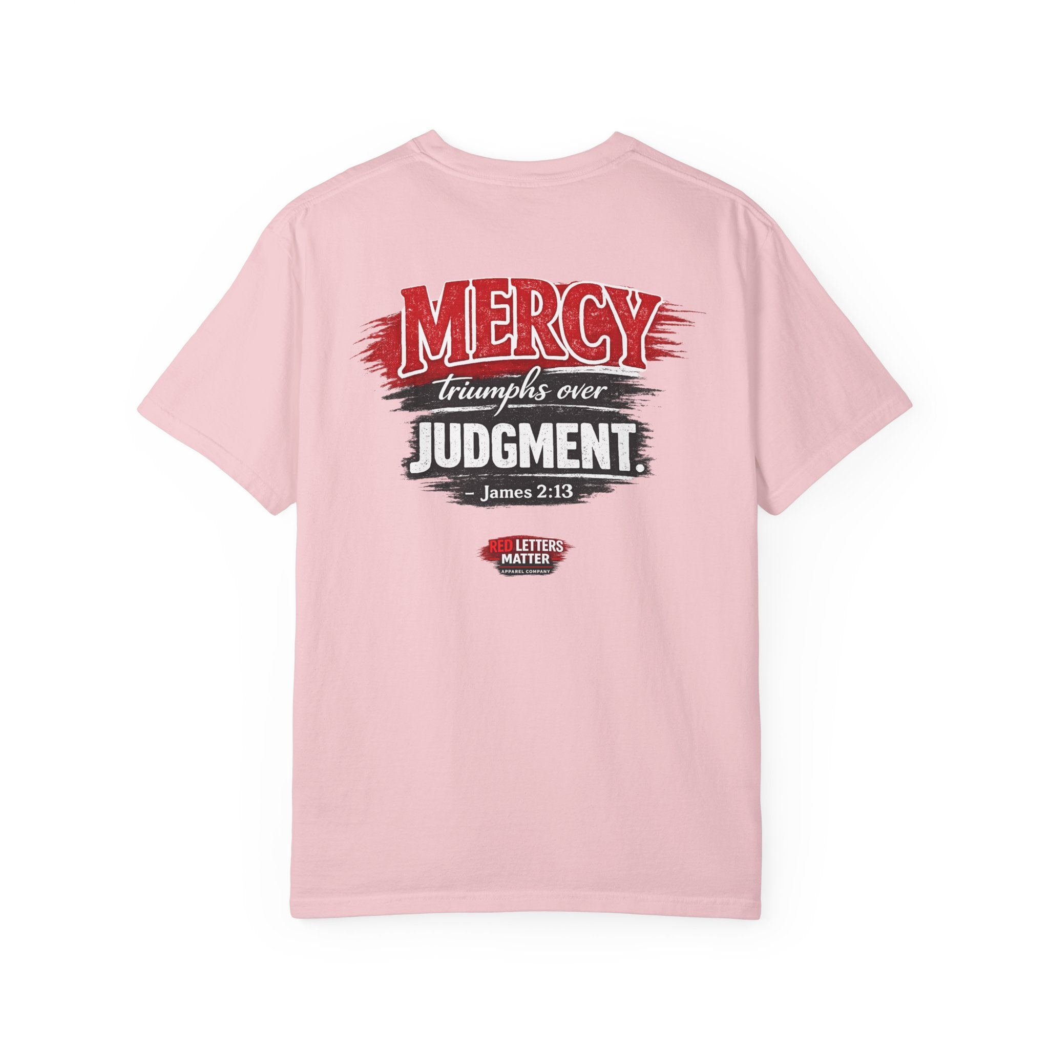 Mercy Is Greater Than Failure Inspirational Faith - James 2:13 - Comfort Colors T-Shirt