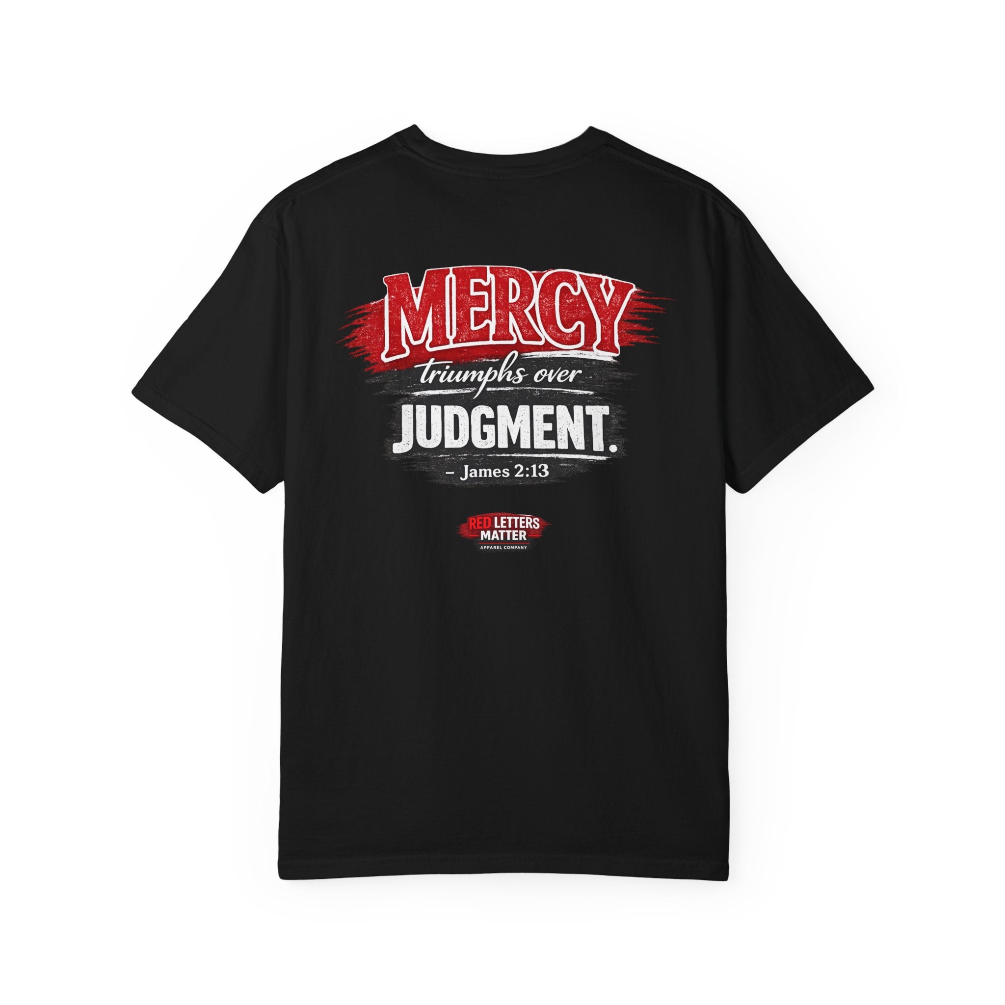Mercy Is Greater Than Failure Inspirational Faith - James 2:13 - Comfort Colors T-Shirt
