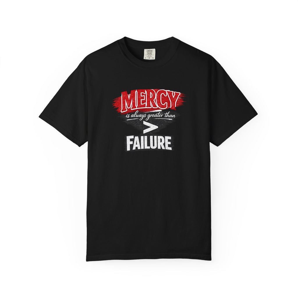 Mercy Is Greater Than Failure Inspirational Faith - James 2:13 - Comfort Colors T-Shirt