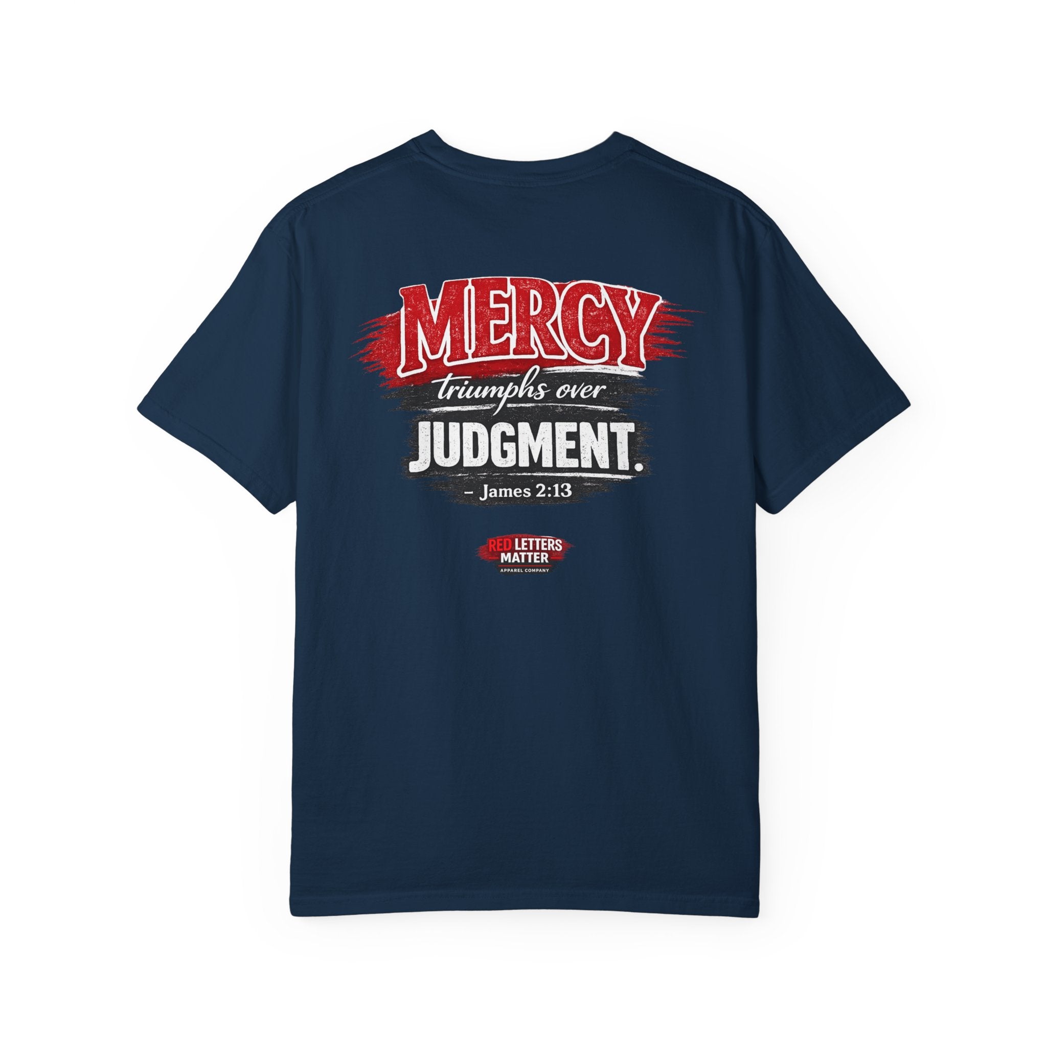 Mercy Is Greater Than Failure Inspirational Faith - James 2:13 - Comfort Colors T-Shirt