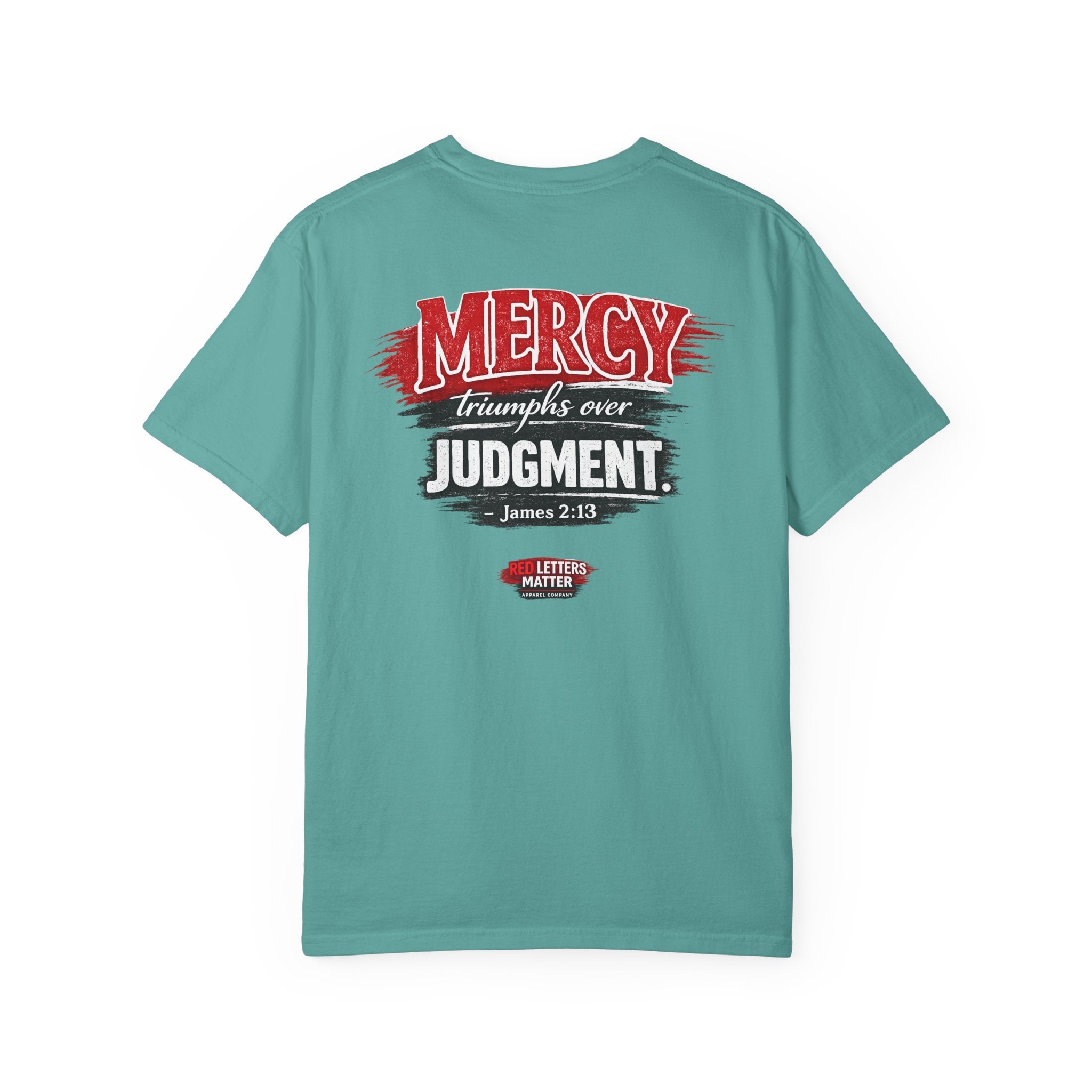 Mercy Is Greater Than Failure Inspirational Faith - James 2:13 - Comfort Colors T-Shirt